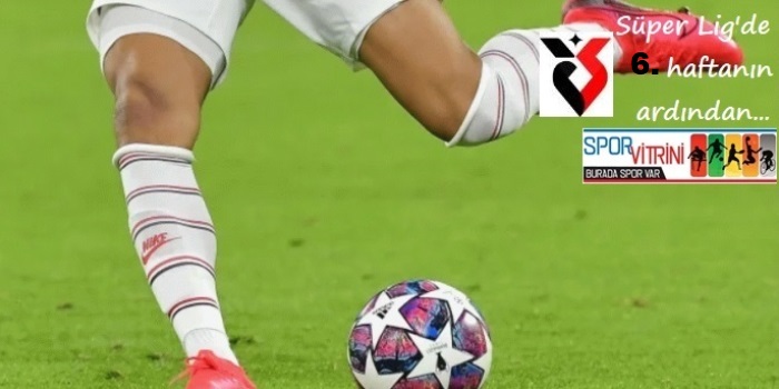 Süper Lig’de 6. hafta