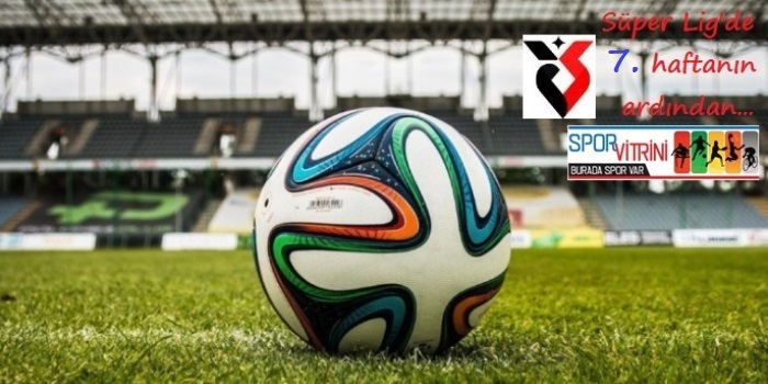 Süper Lig’de 7. hafta…